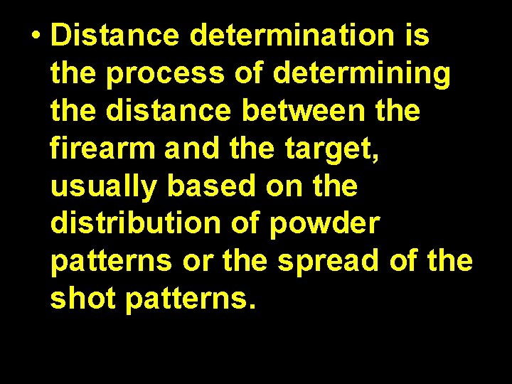  • Distance determination is the process of determining the distance between the firearm