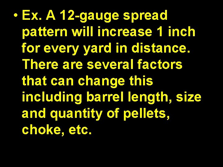  • Ex. A 12 -gauge spread pattern will increase 1 inch for every