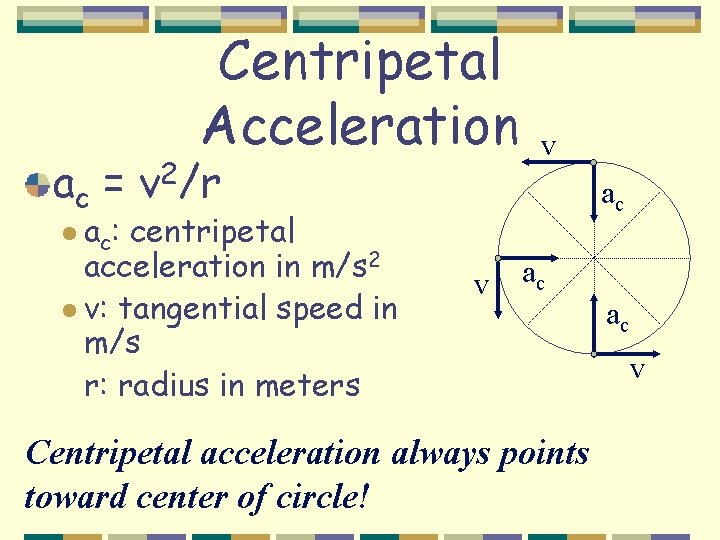 ac = l a c: Centripetal Acceleration 2 v /r centripetal acceleration in m/s