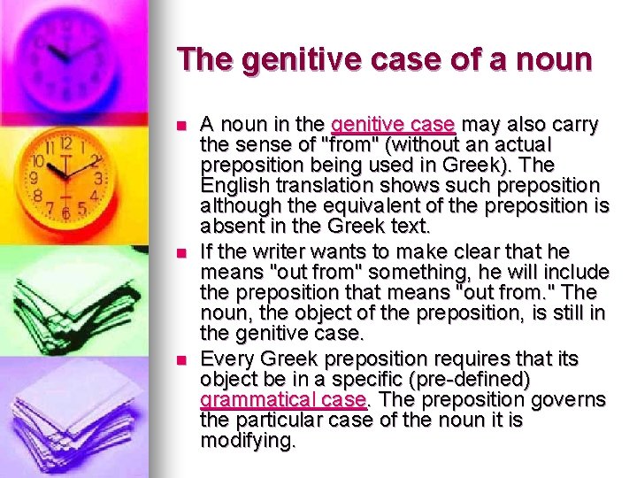 The genitive case of a noun n A noun in the genitive case may