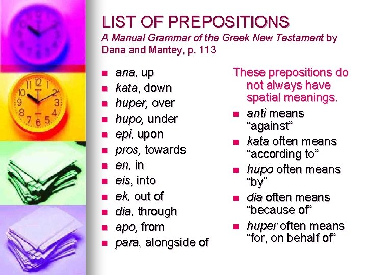 LIST OF PREPOSITIONS A Manual Grammar of the Greek New Testament by Dana and