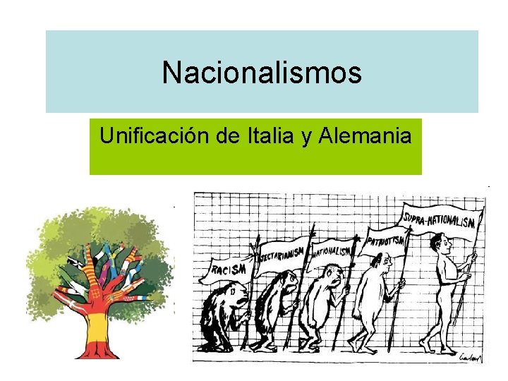 Nacionalismos Unificación de Italia y Alemania Nacionalismos Unificación de Italia y Alemania