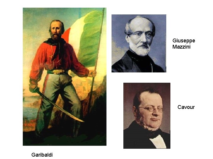 Giuseppe Mazzini Cavour Garibaldi Giuseppe Mazzini Cavour Garibaldi