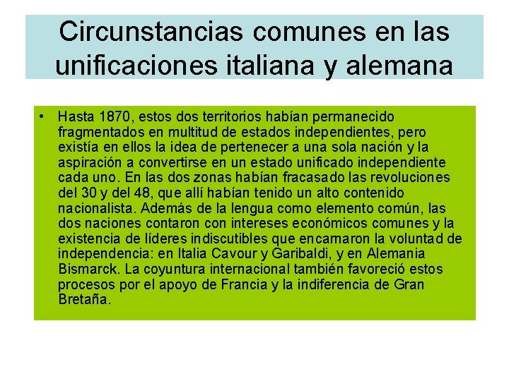 Circunstancias comunes en las unificaciones italiana y alemana • Hasta 1870, estos dos territorios Circunstancias comunes en las unificaciones italiana y alemana • Hasta 1870, estos dos territorios