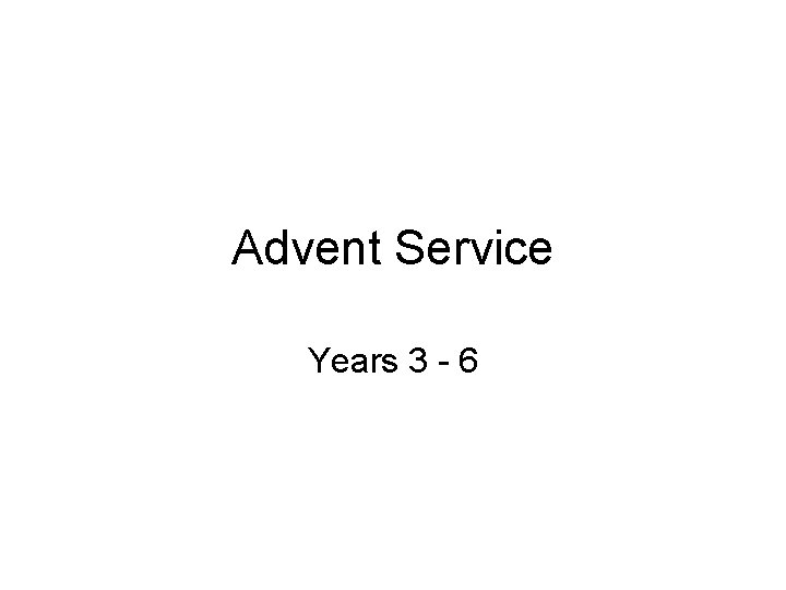 Advent Service Years 3 - 6 