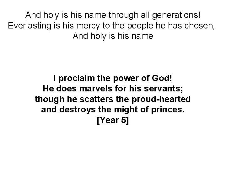 And holy is his name through all generations! Everlasting is his mercy to the