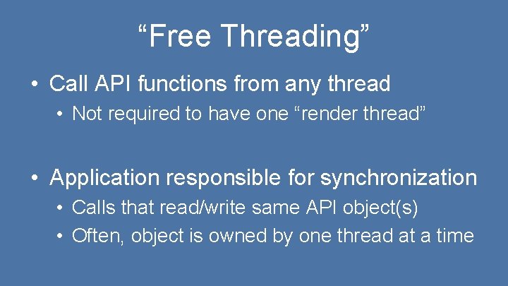“Free Threading” • Call API functions from any thread • Not required to have “Free Threading” • Call API functions from any thread • Not required to have