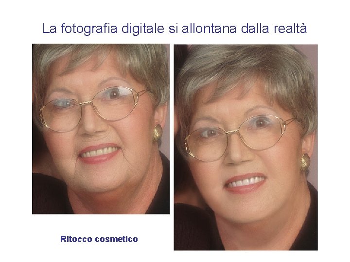 La fotografia digitale si allontana dalla realtà Ritocco cosmetico 