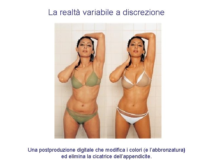 La realtà variabile a discrezione Una postproduzione digitale che modifica i colori (e l’abbronzatura)