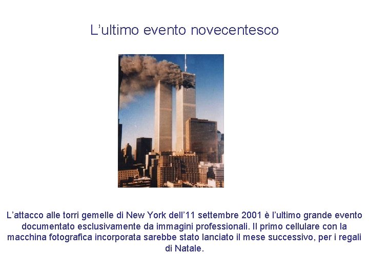 L’ultimo evento novecentesco L’attacco alle torri gemelle di New York dell’ 11 settembre 2001