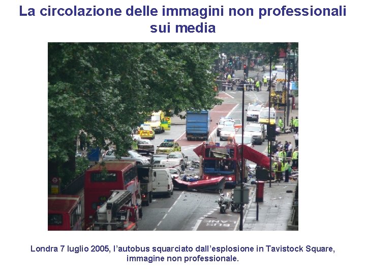 La circolazione delle immagini non professionali sui media Londra 7 luglio 2005, l’autobus squarciato