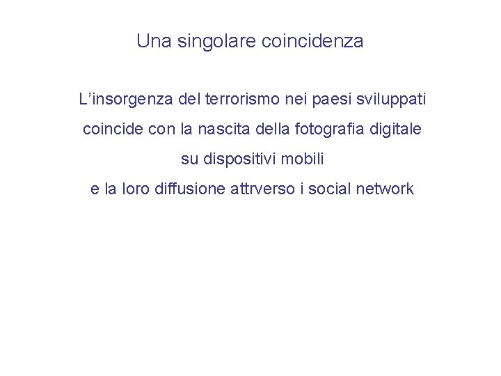 Una singolare coincidenza L’insorgenza del terrorismo nei paesi sviluppati coincide con la nascita della