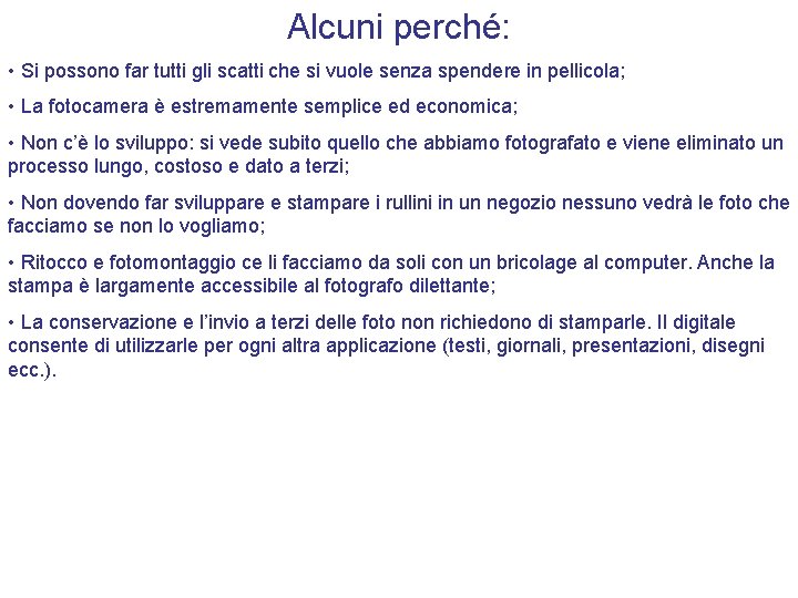 Alcuni perché: • Si possono far tutti gli scatti che si vuole senza spendere Alcuni perché: • Si possono far tutti gli scatti che si vuole senza spendere