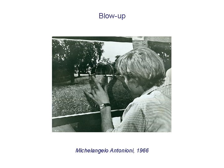 Blow-up Michelangelo Antonioni, 1966 