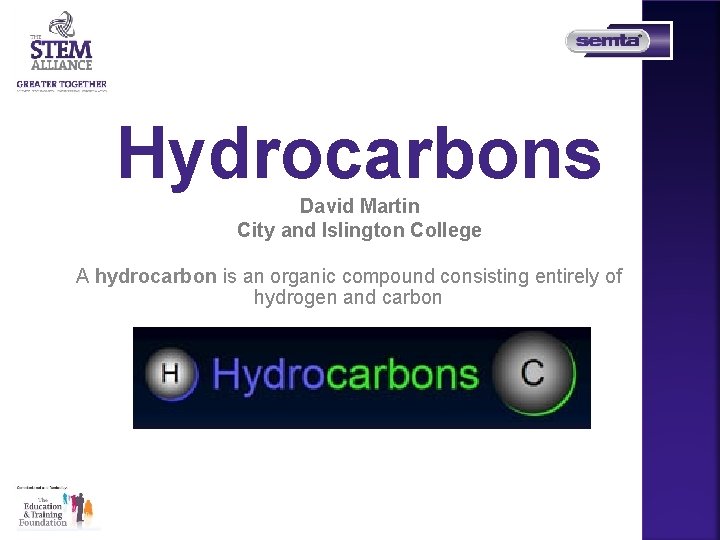 Hydrocarbons David Martin City and Islington College A hydrocarbon is an organic compound consisting