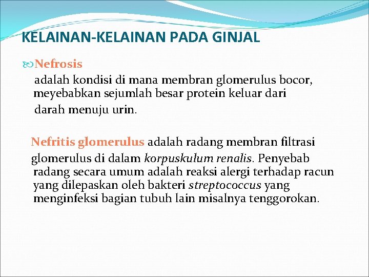 KELAINAN-KELAINAN PADA GINJAL Nefrosis adalah kondisi di mana membran glomerulus bocor, meyebabkan sejumlah besar