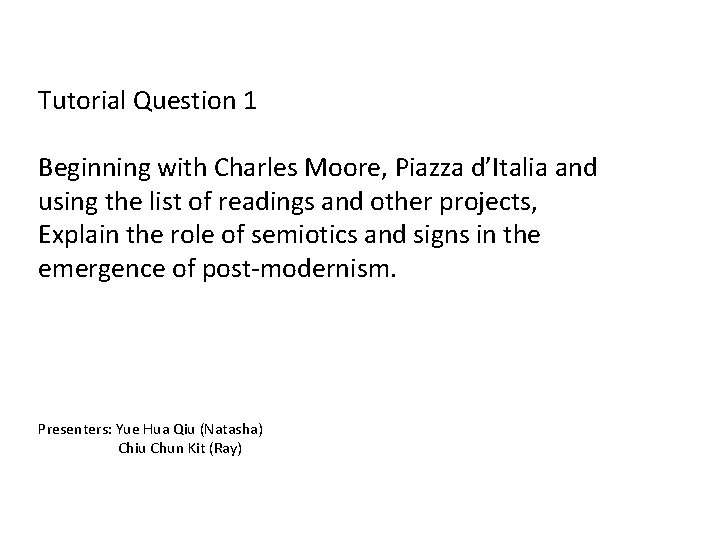Tutorial Question 1 Beginning with Charles Moore, Piazza d’Italia and using the list of