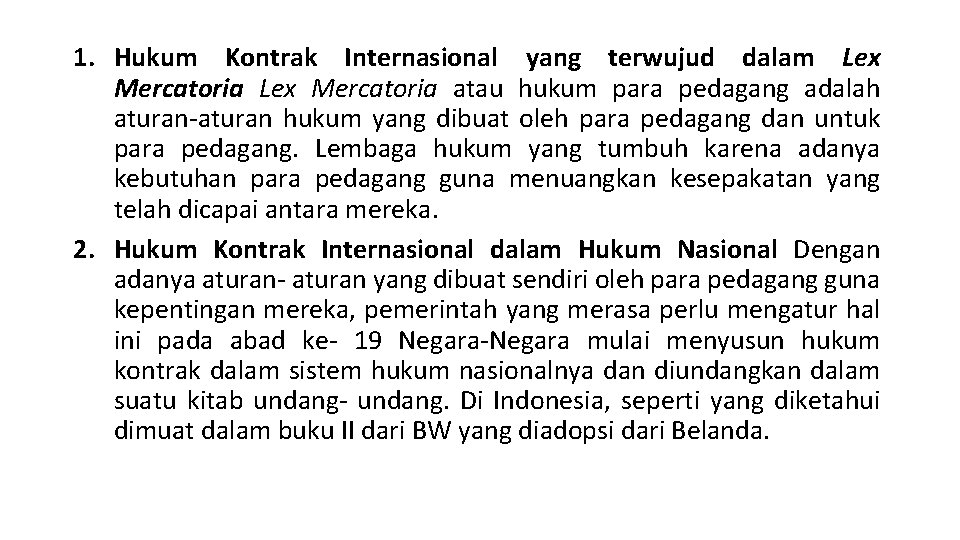 1. Hukum Kontrak Internasional yang terwujud dalam Lex Mercatoria atau hukum para pedagang adalah