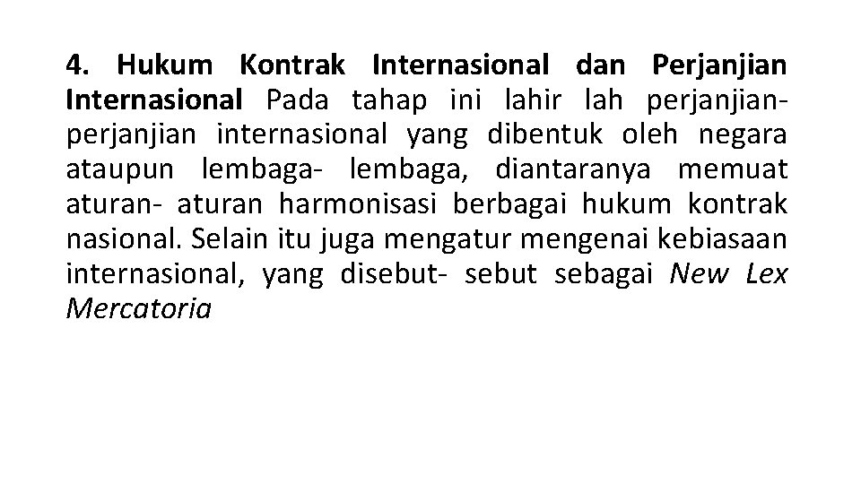 4. Hukum Kontrak Internasional dan Perjanjian Internasional Pada tahap ini lahir lah perjanjian internasional