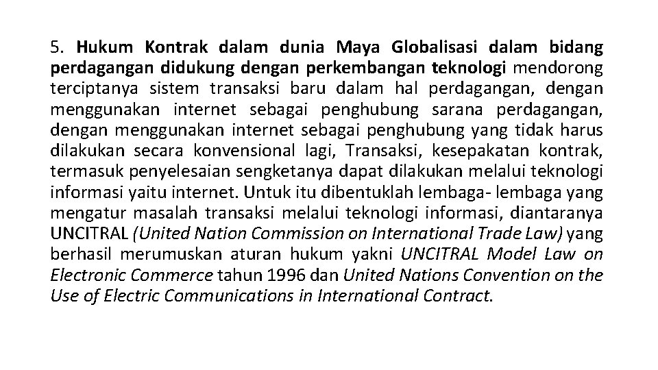 5. Hukum Kontrak dalam dunia Maya Globalisasi dalam bidang perdagangan didukung dengan perkembangan teknologi