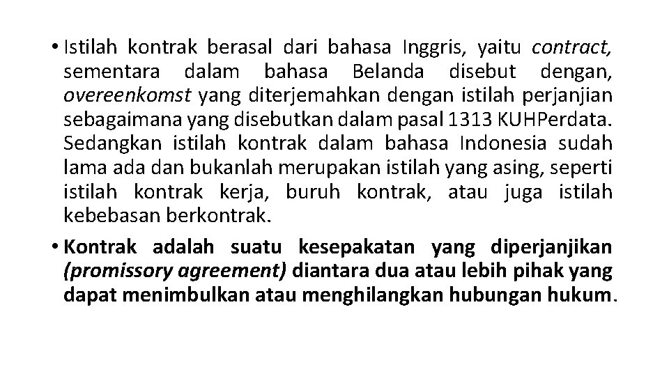  • Istilah kontrak berasal dari bahasa Inggris, yaitu contract, sementara dalam bahasa Belanda