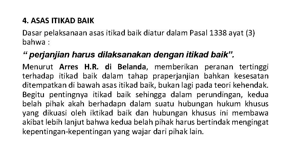 4. ASAS ITIKAD BAIK Dasar pelaksanaan asas itikad baik diatur dalam Pasal 1338 ayat