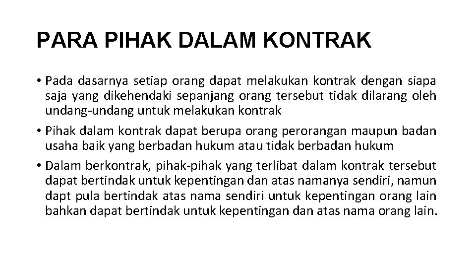 PARA PIHAK DALAM KONTRAK • Pada dasarnya setiap orang dapat melakukan kontrak dengan siapa