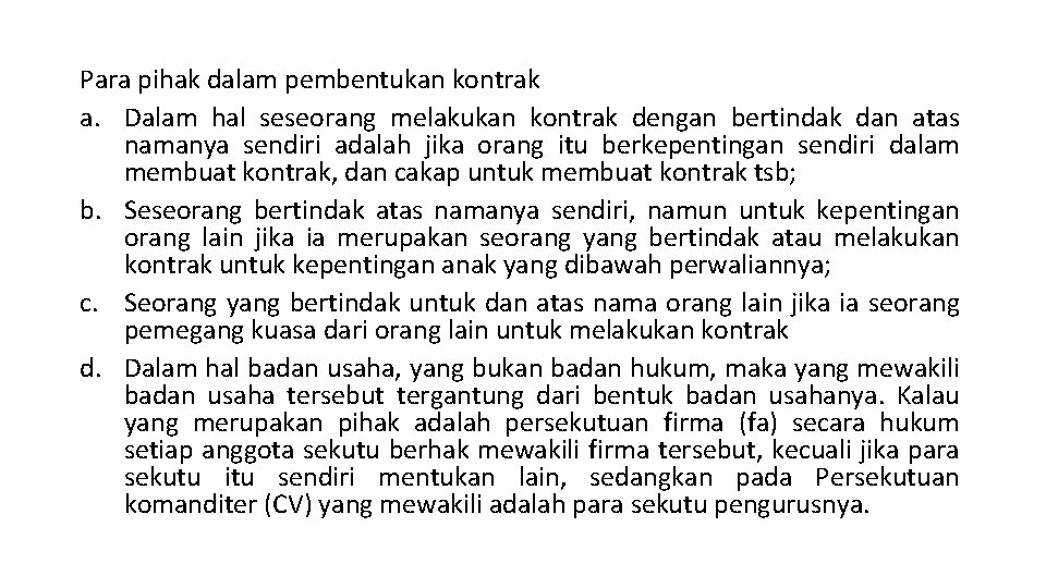 Para pihak dalam pembentukan kontrak a. Dalam hal seseorang melakukan kontrak dengan bertindak dan