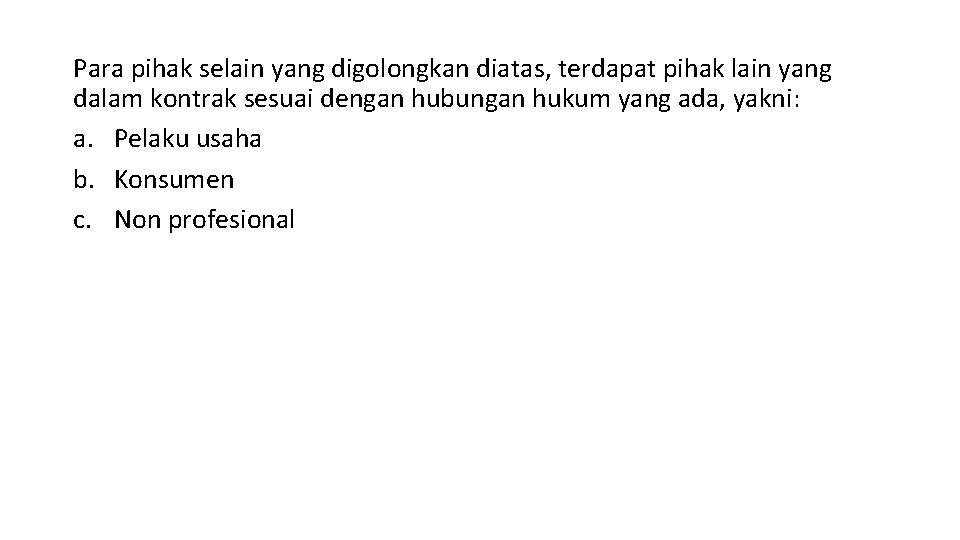 Para pihak selain yang digolongkan diatas, terdapat pihak lain yang dalam kontrak sesuai dengan