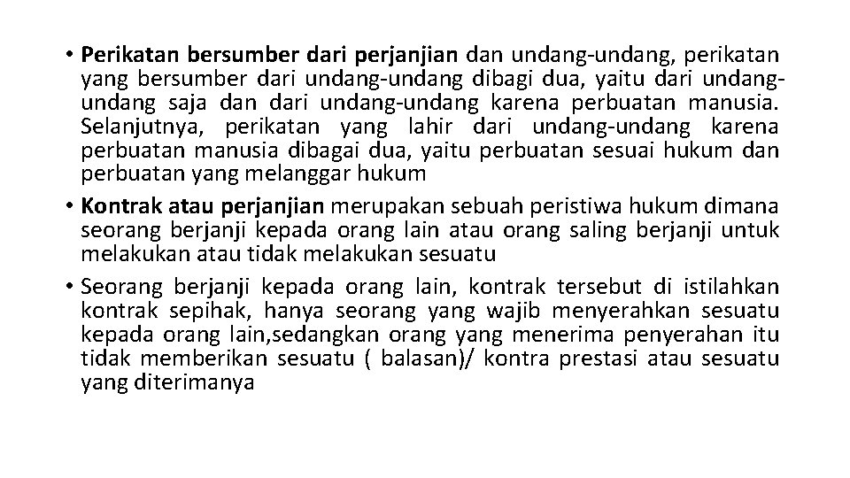  • Perikatan bersumber dari perjanjian dan undang-undang, perikatan yang bersumber dari undang-undang dibagi