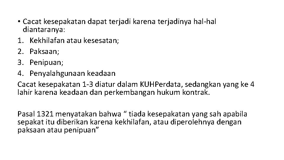  • Cacat kesepakatan dapat terjadi karena terjadinya hal-hal diantaranya: 1. Kekhilafan atau kesesatan;