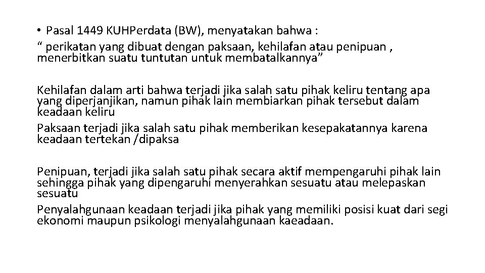  • Pasal 1449 KUHPerdata (BW), menyatakan bahwa : “ perikatan yang dibuat dengan