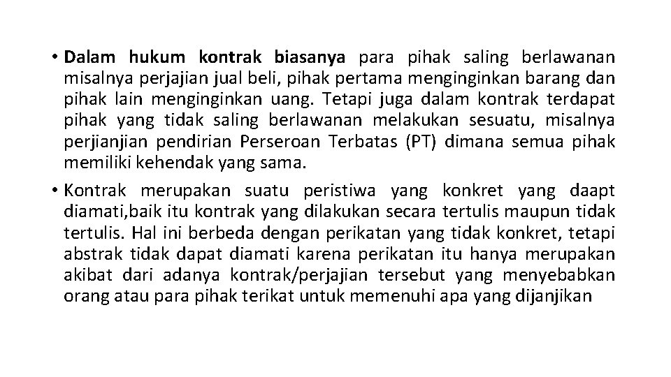  • Dalam hukum kontrak biasanya para pihak saling berlawanan misalnya perjajian jual beli,