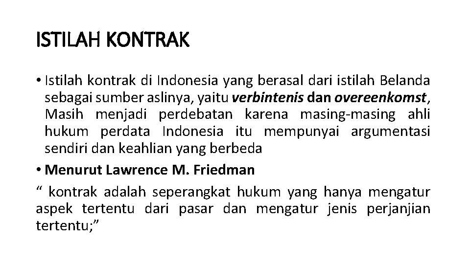 ISTILAH KONTRAK • Istilah kontrak di Indonesia yang berasal dari istilah Belanda sebagai sumber