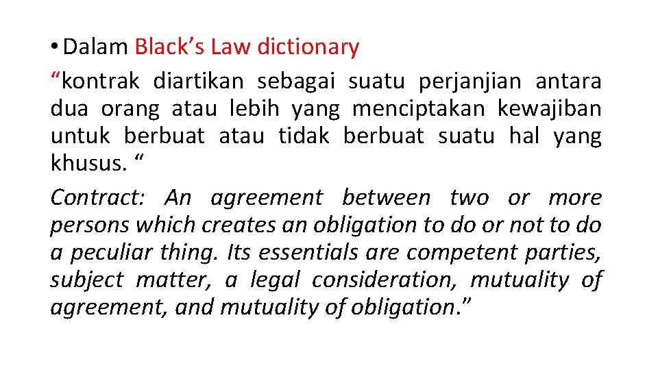  • Dalam Black’s Law dictionary “kontrak diartikan sebagai suatu perjanjian antara dua orang