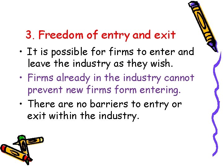 3. Freedom of entry and exit • It is possible for firms to enter