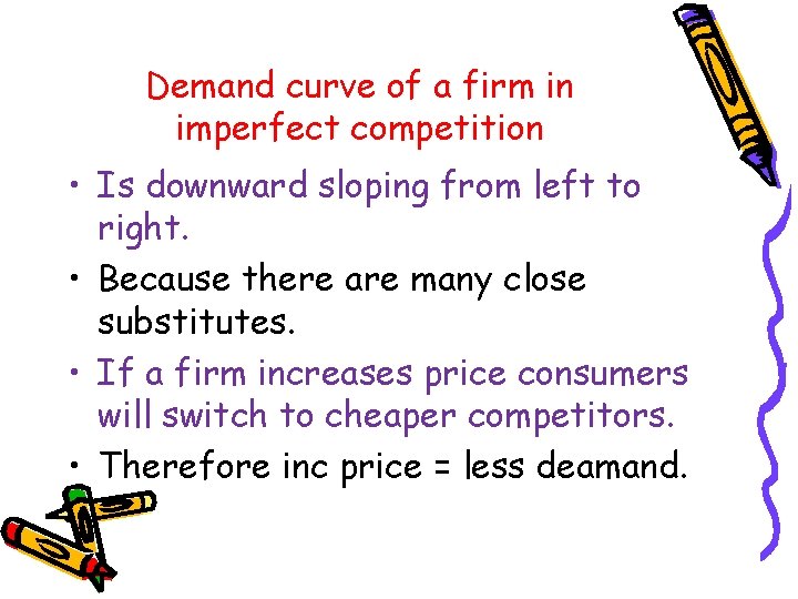 Demand curve of a firm in imperfect competition • Is downward sloping from left