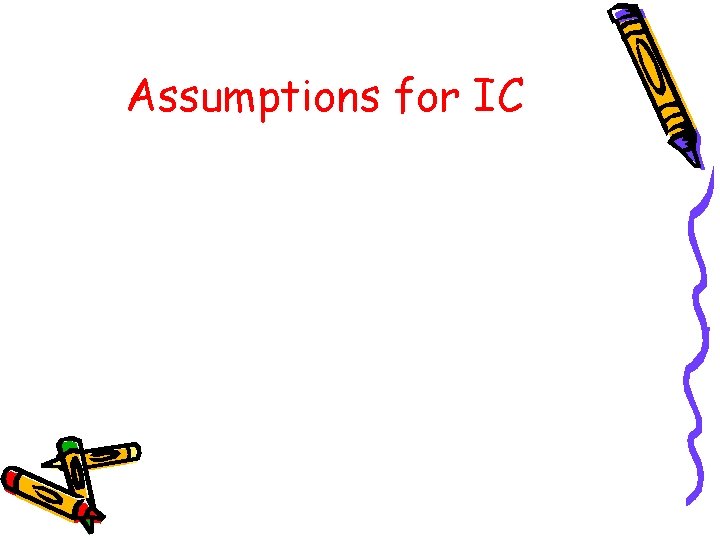 Assumptions for IC 