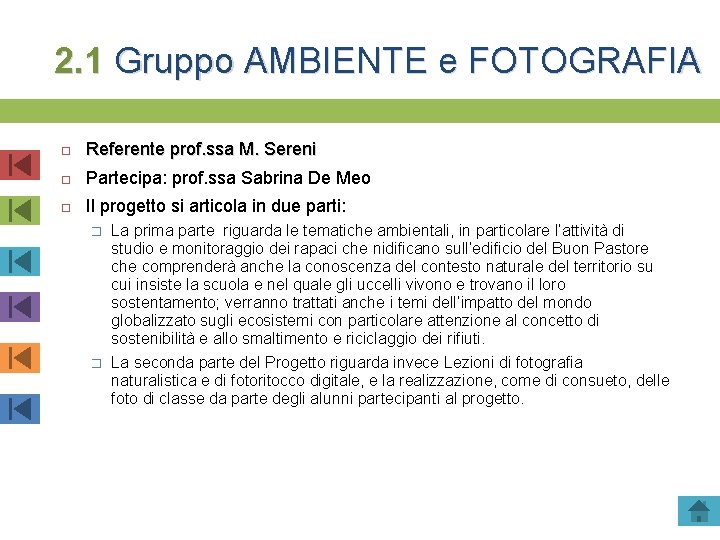 2. 1 Gruppo AMBIENTE e FOTOGRAFIA Referente prof. ssa M. Sereni Partecipa: prof. ssa