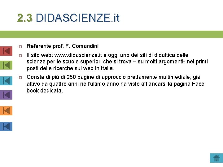 2. 3 DIDASCIENZE. it Referente prof. F. Comandini Il sito web: www. didascienze. it