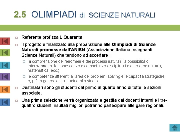 2. 5 OLIMPIADI di Referente prof. ssa L. Quaranta Il progetto è finalizzato alla