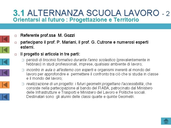 3. 1 ALTERNANZA SCUOLA LAVORO - 2 Orientarsi al futuro : Progettazione e Territorio