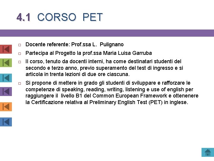 4. 1 CORSO PET Docente referente: Prof. ssa L. Pulignano Partecipa al Progetto la