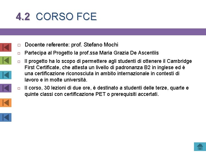 4. 2 CORSO FCE Docente referente: prof. Stefano Mochi Partecipa al Progetto la prof.