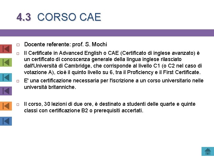 4. 3 CORSO CAE Docente referente: prof. S. Mochi Il Certificate in Advanced English