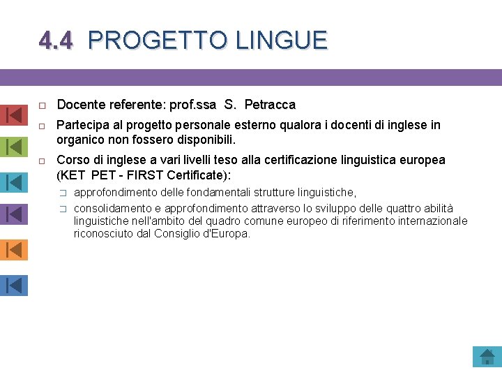 4. 4 PROGETTO LINGUE Docente referente: prof. ssa S. Petracca Partecipa al progetto personale