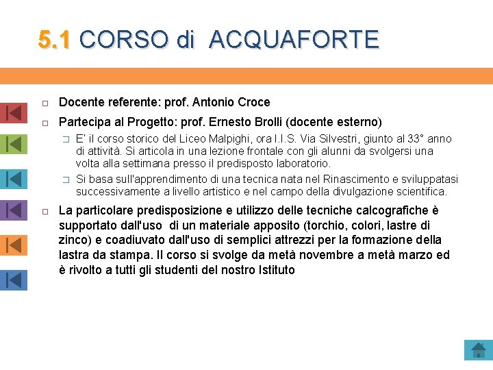 5. 1 CORSO di ACQUAFORTE Docente referente: prof. Antonio Croce Partecipa al Progetto: prof.