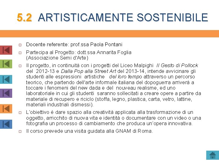 5. 2 ARTISTICAMENTE SOSTENIBILE Docente referente: prof. ssa Paola Pontani Partecipa al Progetto: dott.