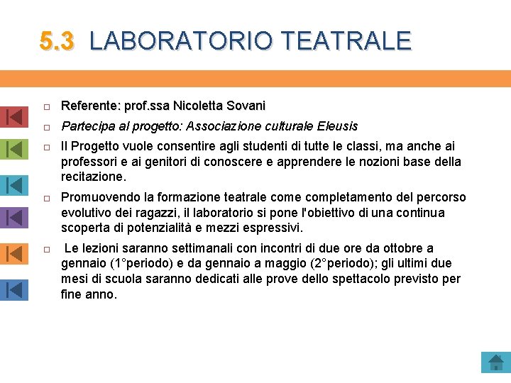 5. 3 LABORATORIO TEATRALE Referente: prof. ssa Nicoletta Sovani Partecipa al progetto: Associazione culturale