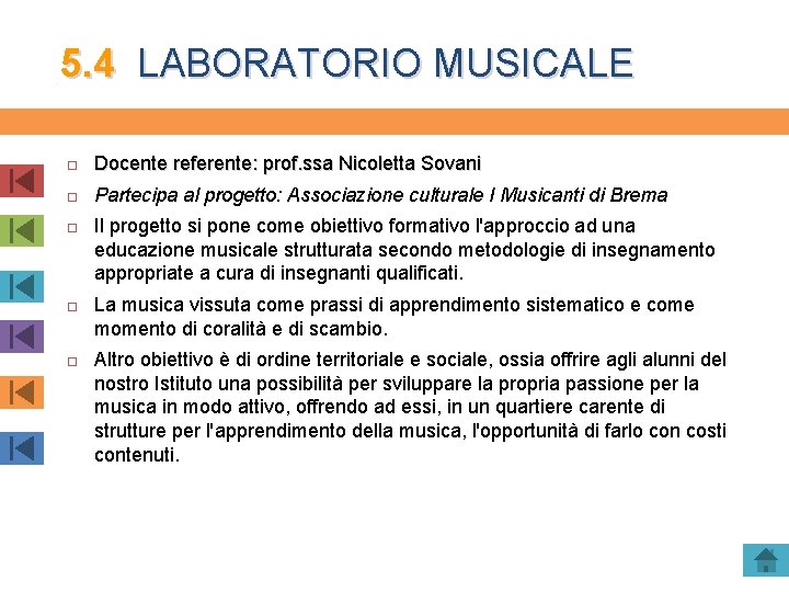 5. 4 LABORATORIO MUSICALE Docente referente: prof. ssa Nicoletta Sovani Partecipa al progetto: Associazione